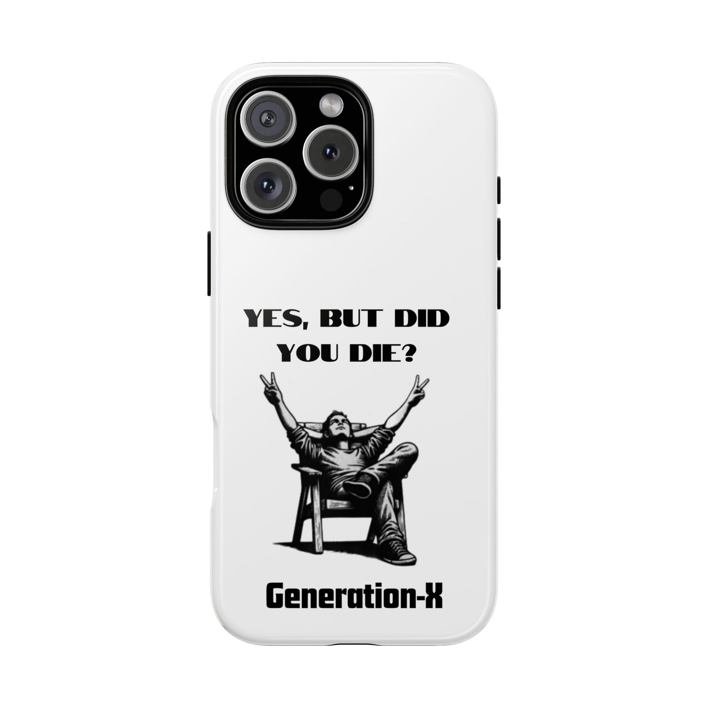 "Yes, But Did You Die?" - Cell phone case