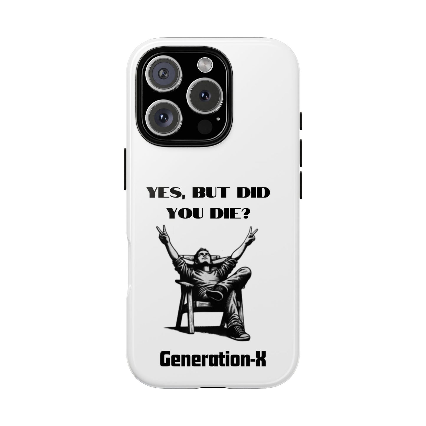 "Yes, But Did You Die?" - Cell phone case