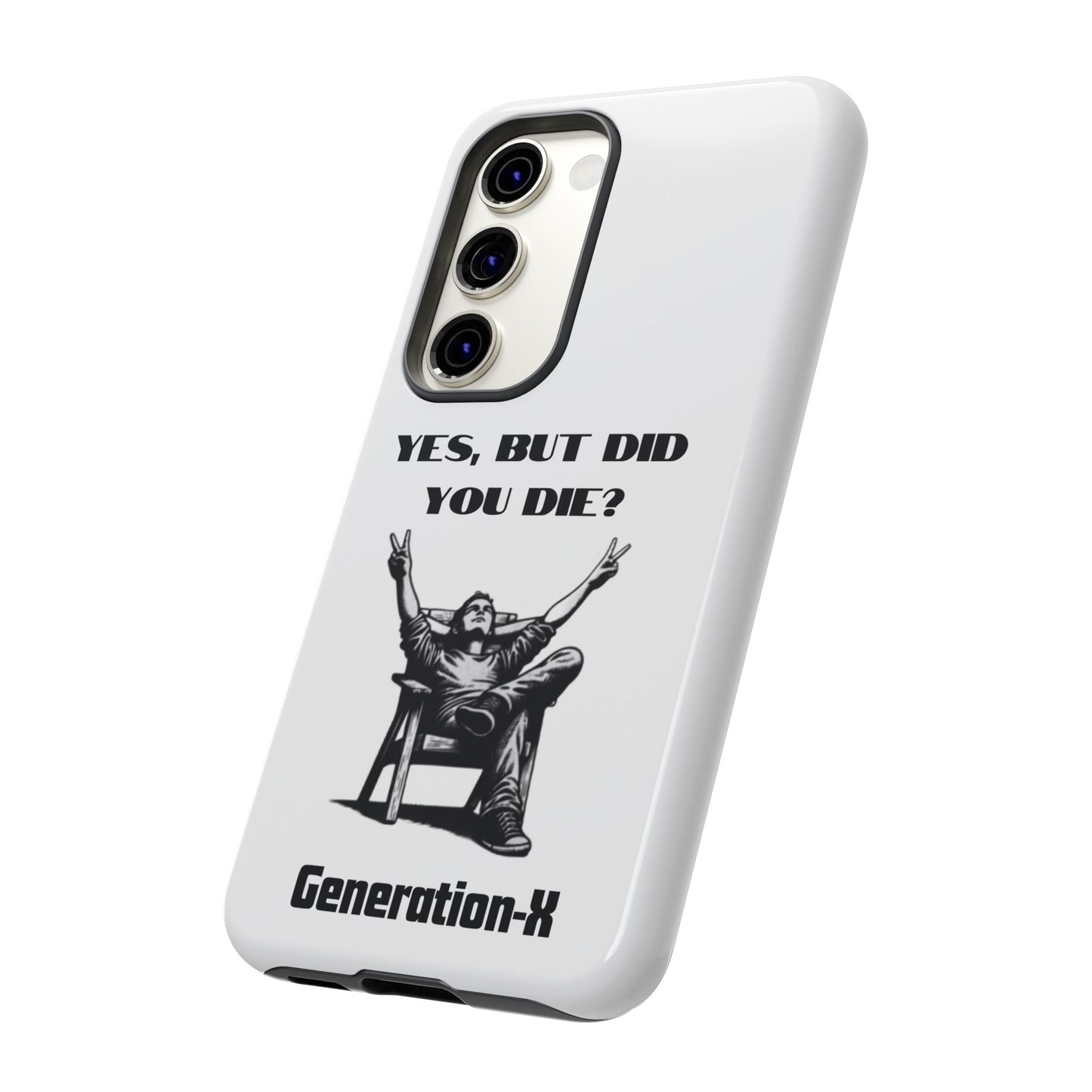 "Yes, But Did You Die?" - Cell phone case