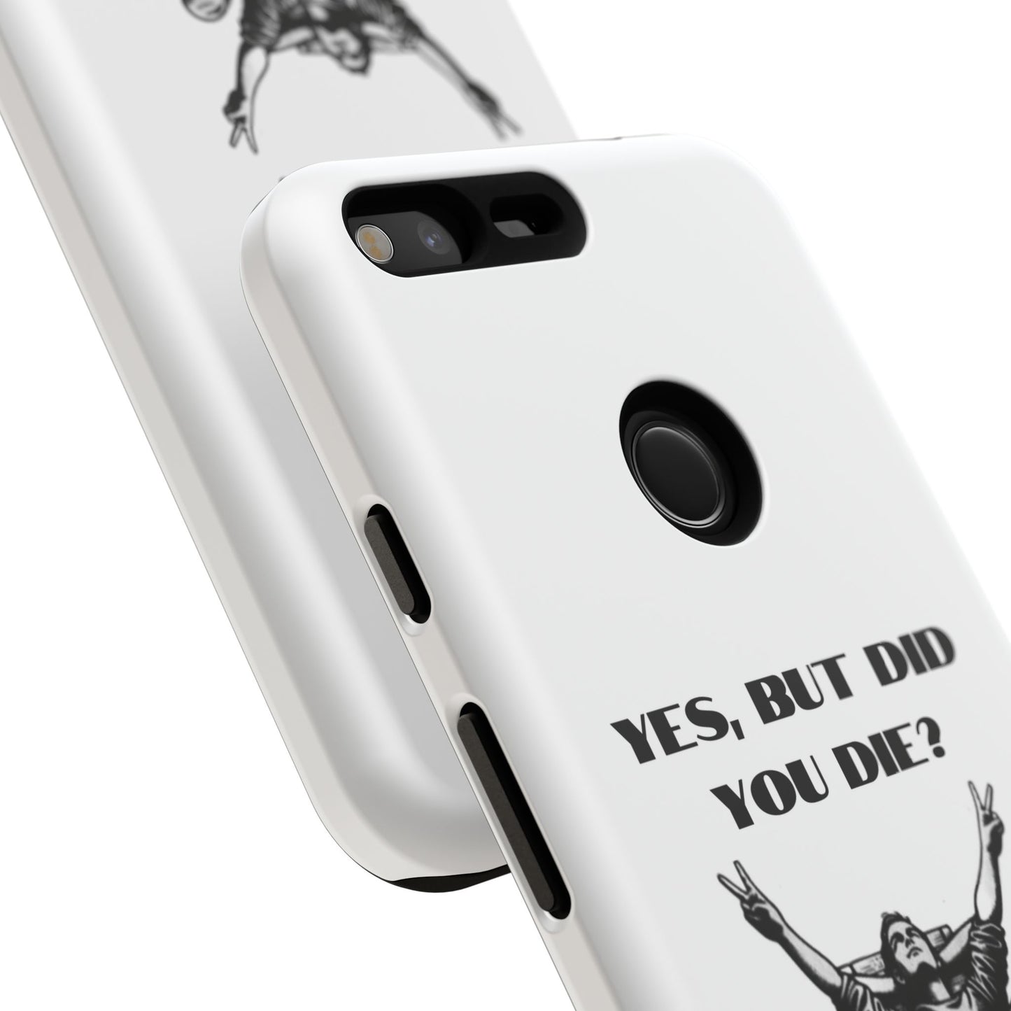 "Yes, But Did You Die?" - Cell phone case