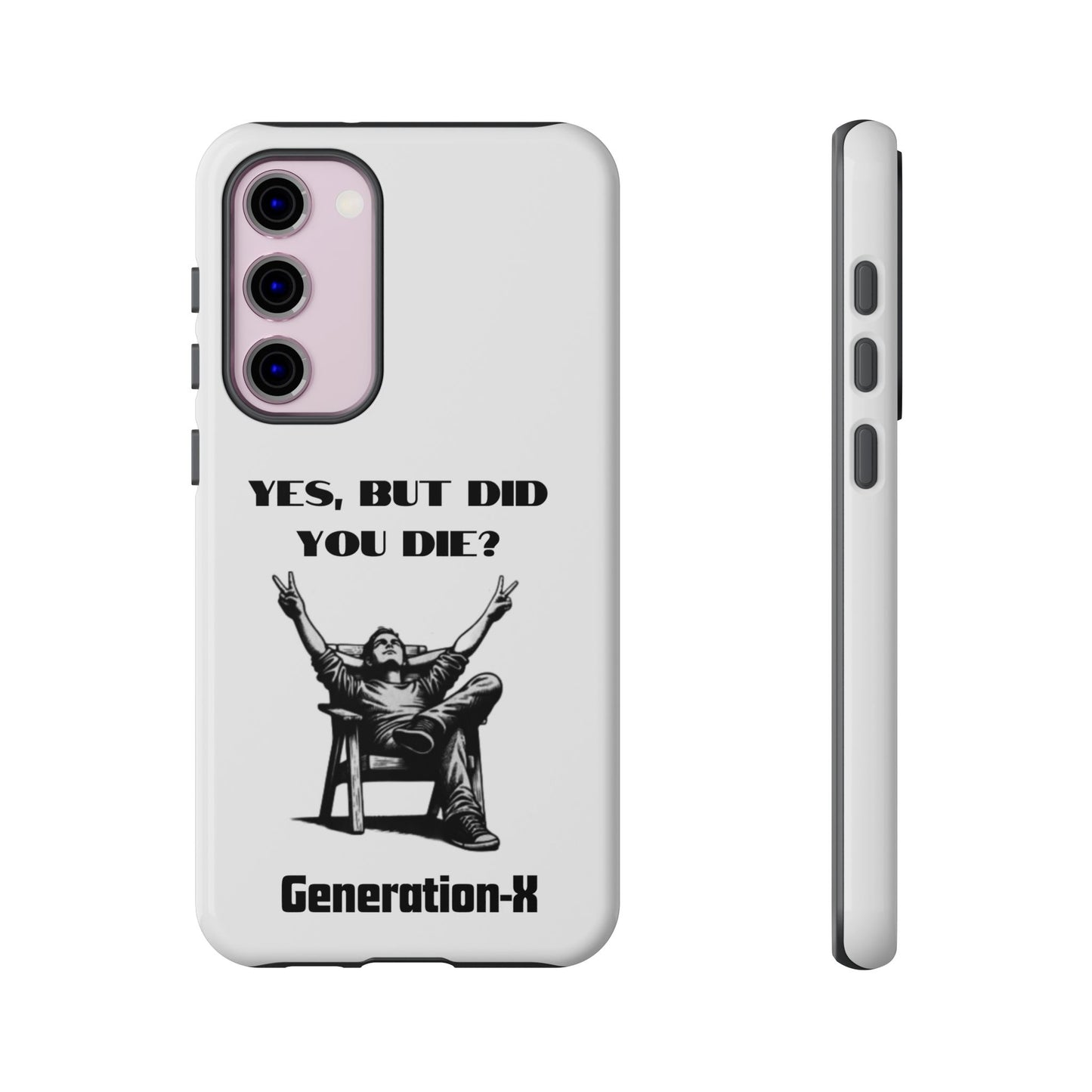 "Yes, But Did You Die?" - Cell phone case