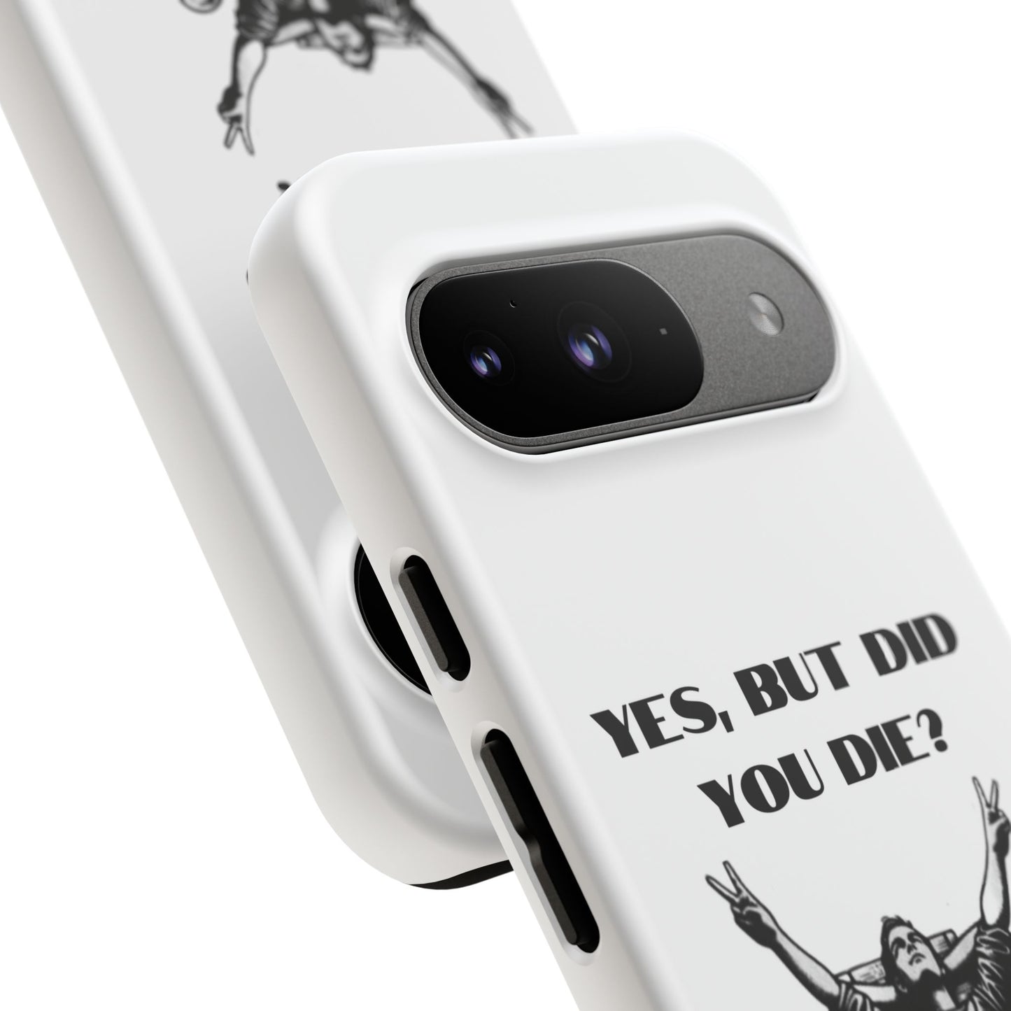 "Yes, But Did You Die?" - Cell phone case