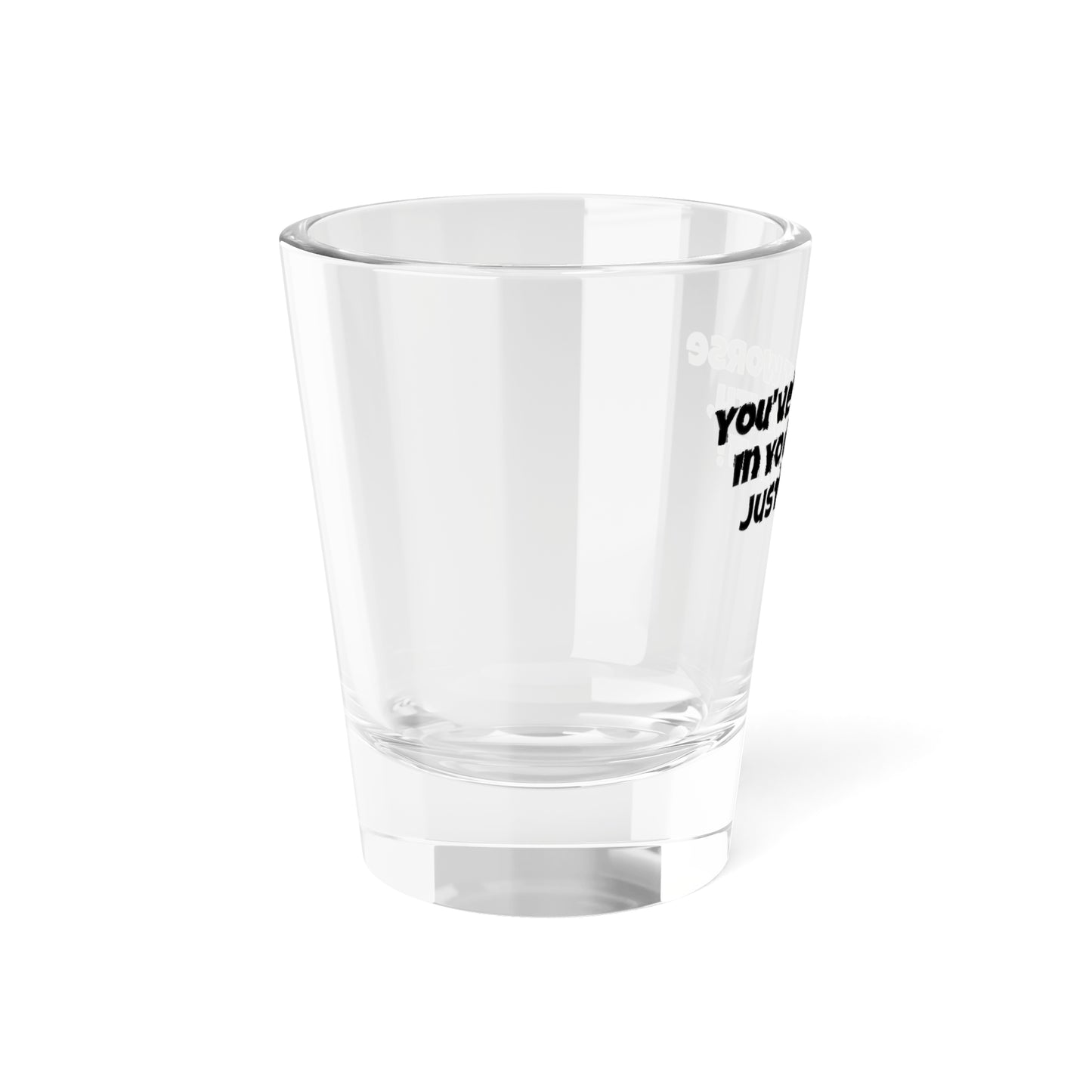 "You've put worse in your mouth, just drink it"