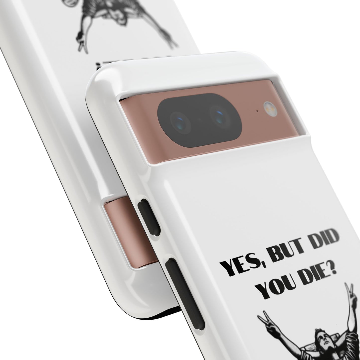 "Yes, But Did You Die?" - Cell phone case