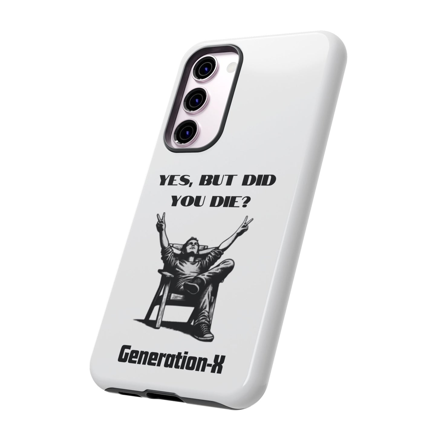 "Yes, But Did You Die?" - Cell phone case