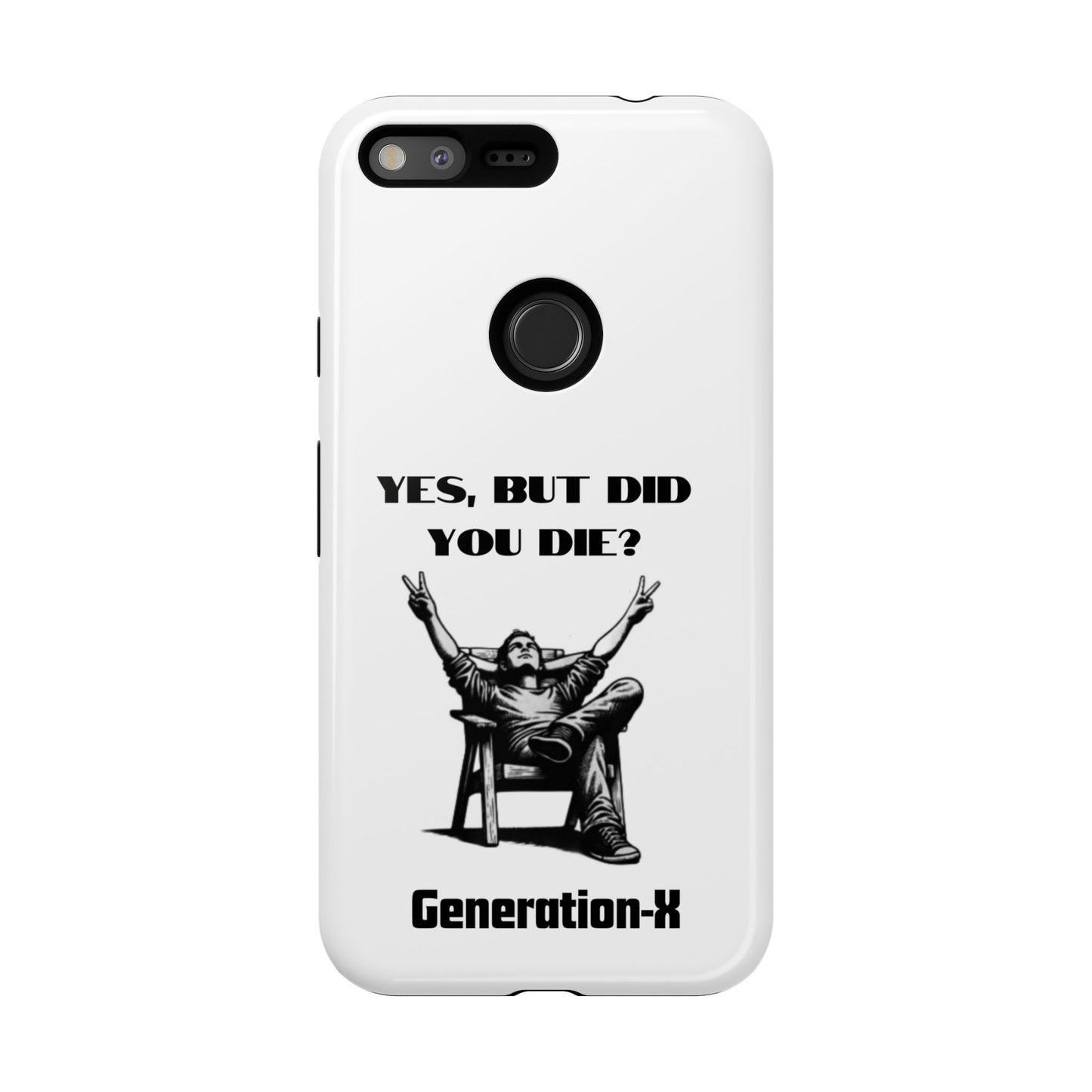 "Yes, But Did You Die?" - Cell phone case