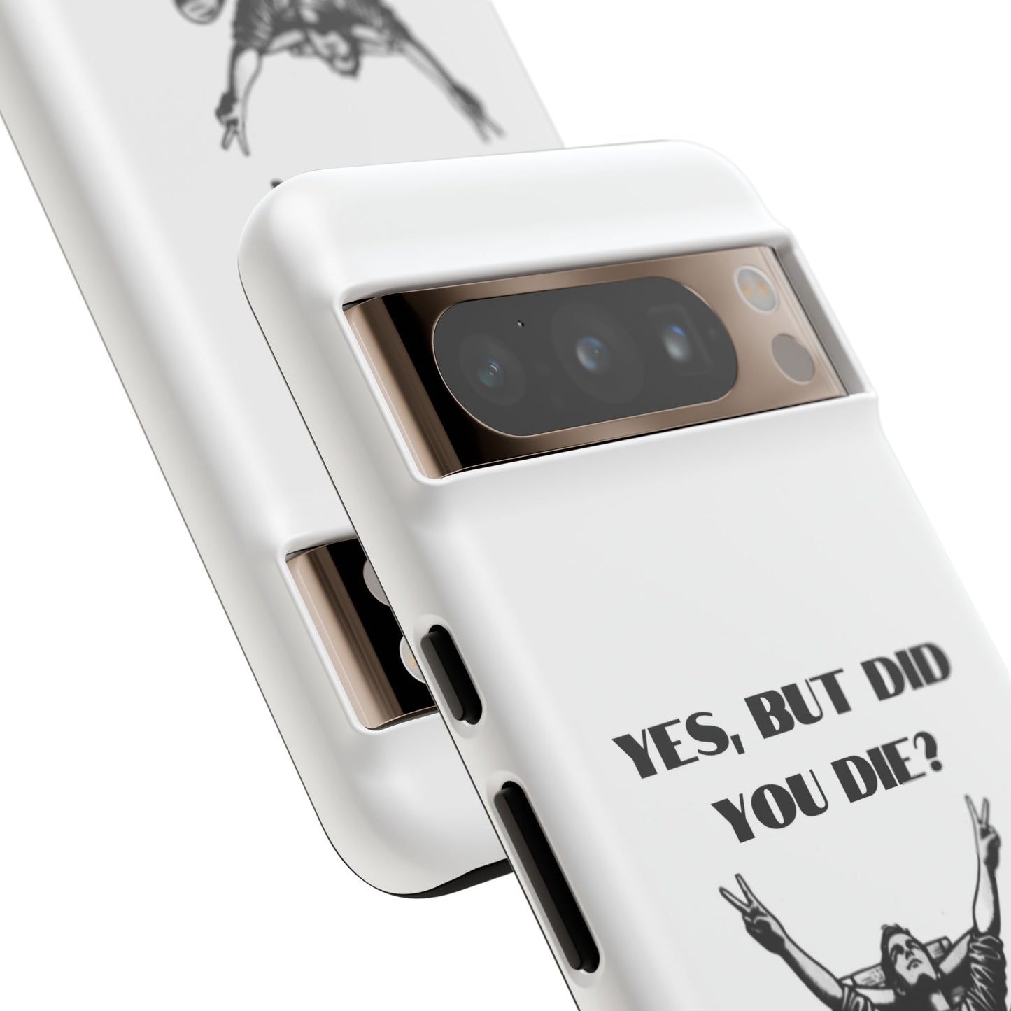 "Yes, But Did You Die?" - Cell phone case