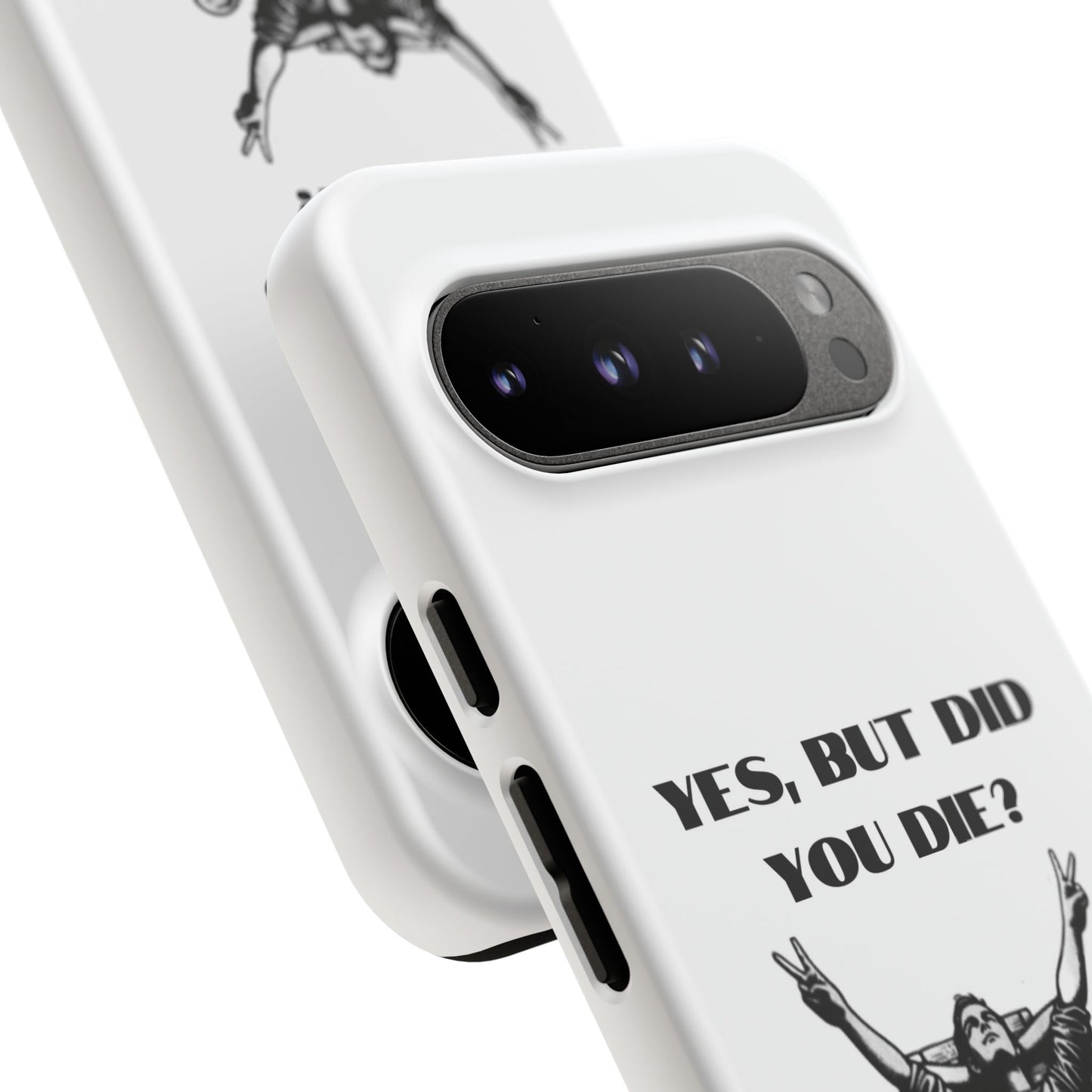 "Yes, But Did You Die?" - Cell phone case